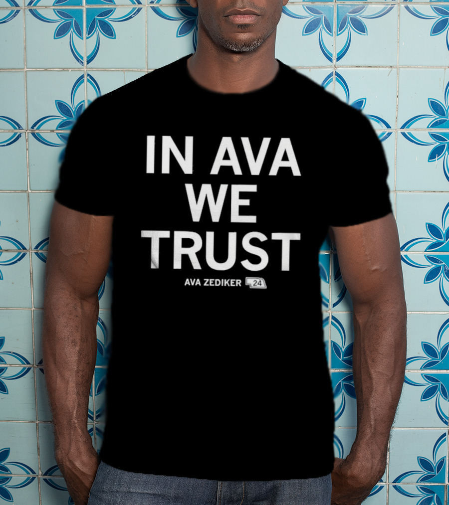 In Ava We Trust Ava Zediker T-Shirt