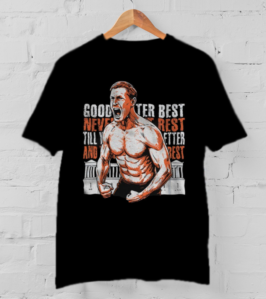 Good Better Best Chicago Bears NFL Football Ben Johnson 2025 T-Shirt
