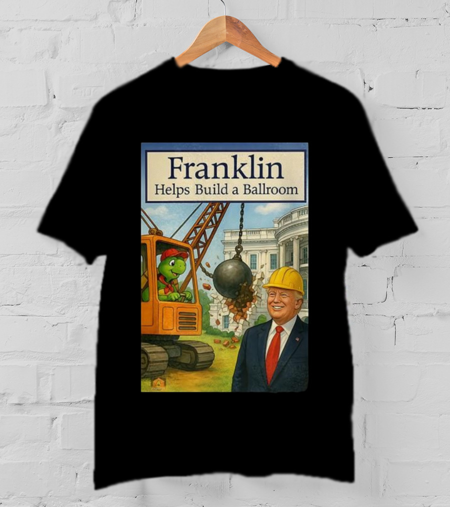 Franklin Helps Build A Ballroom With Crane And Hard Hat Worker T-Shirt