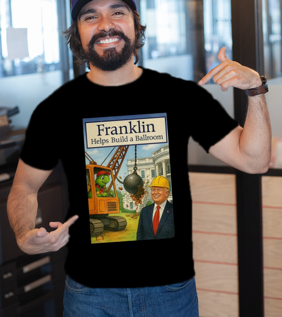 Franklin Helps Build A Ballroom With Crane And Hard Hat Worker T-Shirt