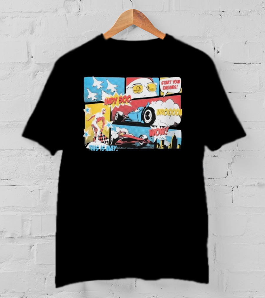 Indy 500 Start Your Engines Vroooom Wow Comic Strip This Is May T-Shirt