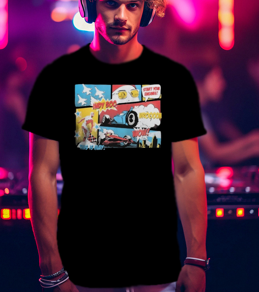 Indy 500 Start Your Engines Vroooom Wow Comic Strip This Is May T-Shirt