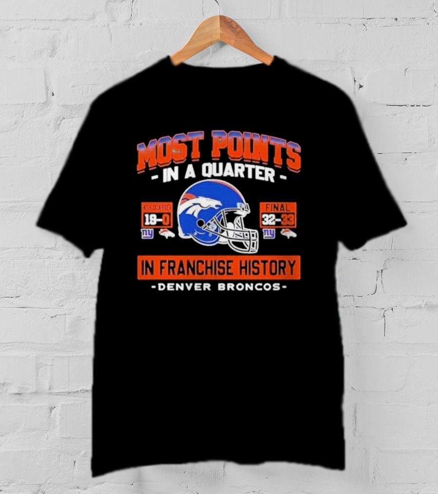 Denver Broncos Most Points In A Quarter Final 38-33 Franchise History Vs New York Giants T-Shirt