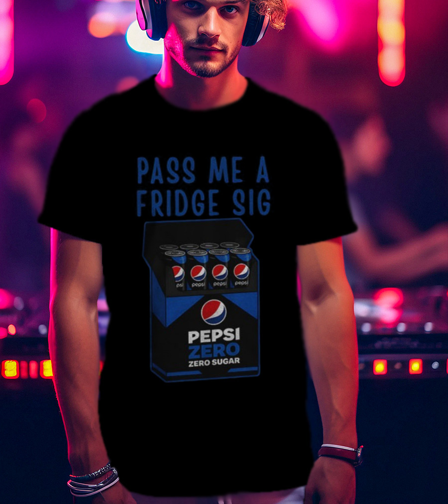 Pass Me A Pepsi Zero Sugar Fridge Sig T-Shirt