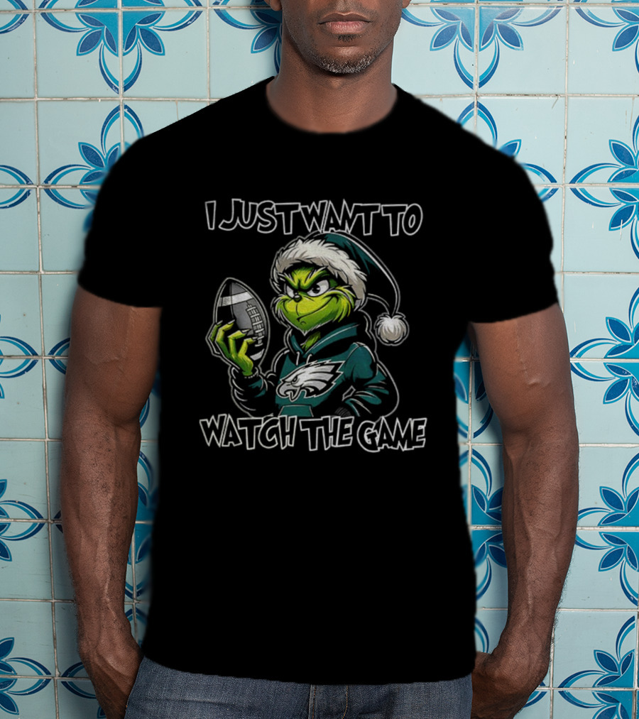 I Just Want To The Game Philadelphia Eagles Grinch Christmas T-Shirt