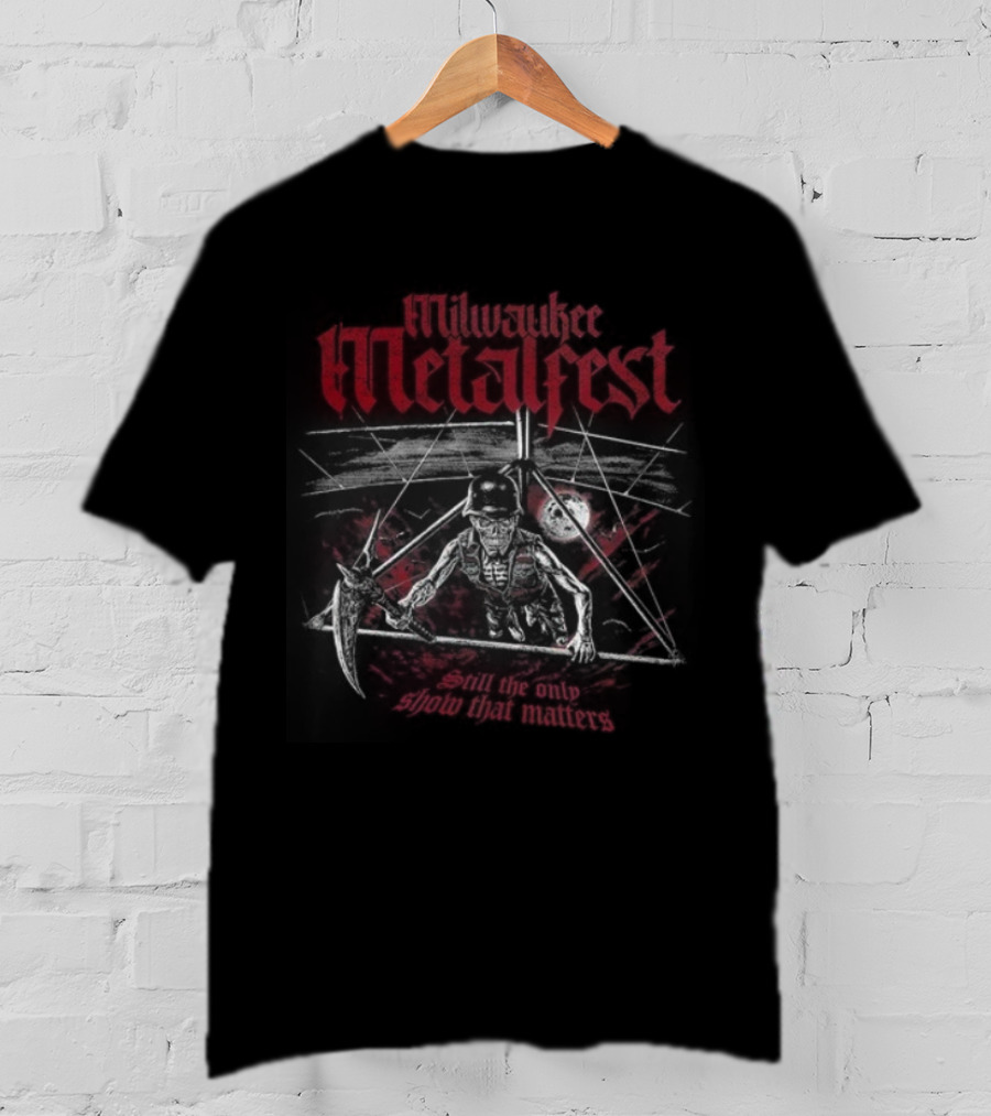 Milwaukee Metal Fest 2025 The Rave Eagles Club Event Still The Only Show That Matters T-Shirt
