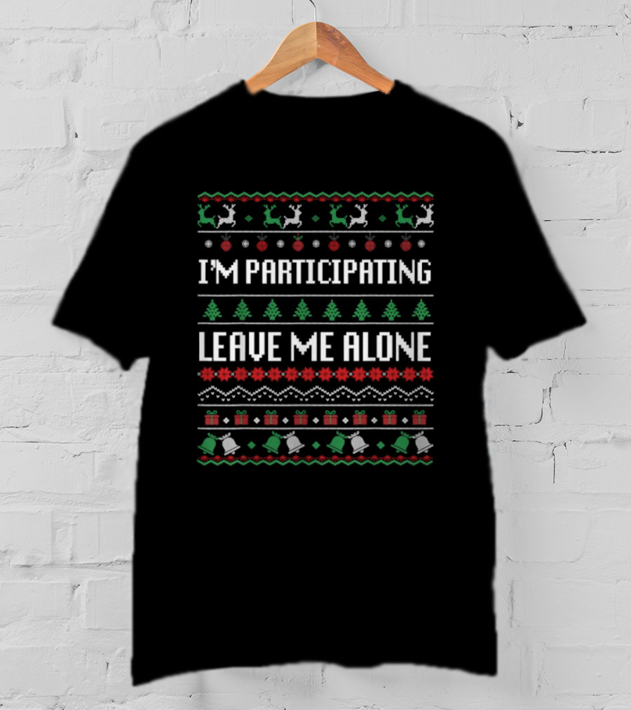 I'm Participating Leave Me Alone Ugly Christmas Reindeer Tree Gift Bell T-Shirt