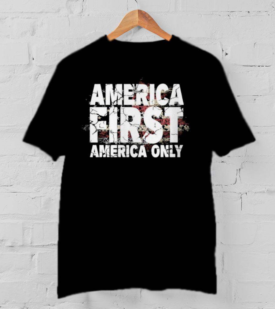 America First America Only Flag With Distressed Vintage Look Stars And Stripes T-Shirt