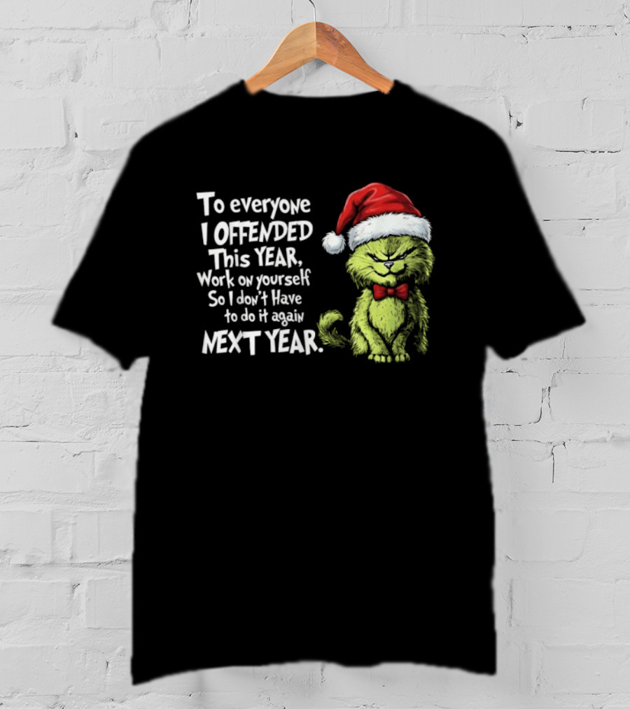 To Everyone I Offended This Year Work On Yourself Grinch Christmas Santa Hat Red Bow Tie T-Shirt