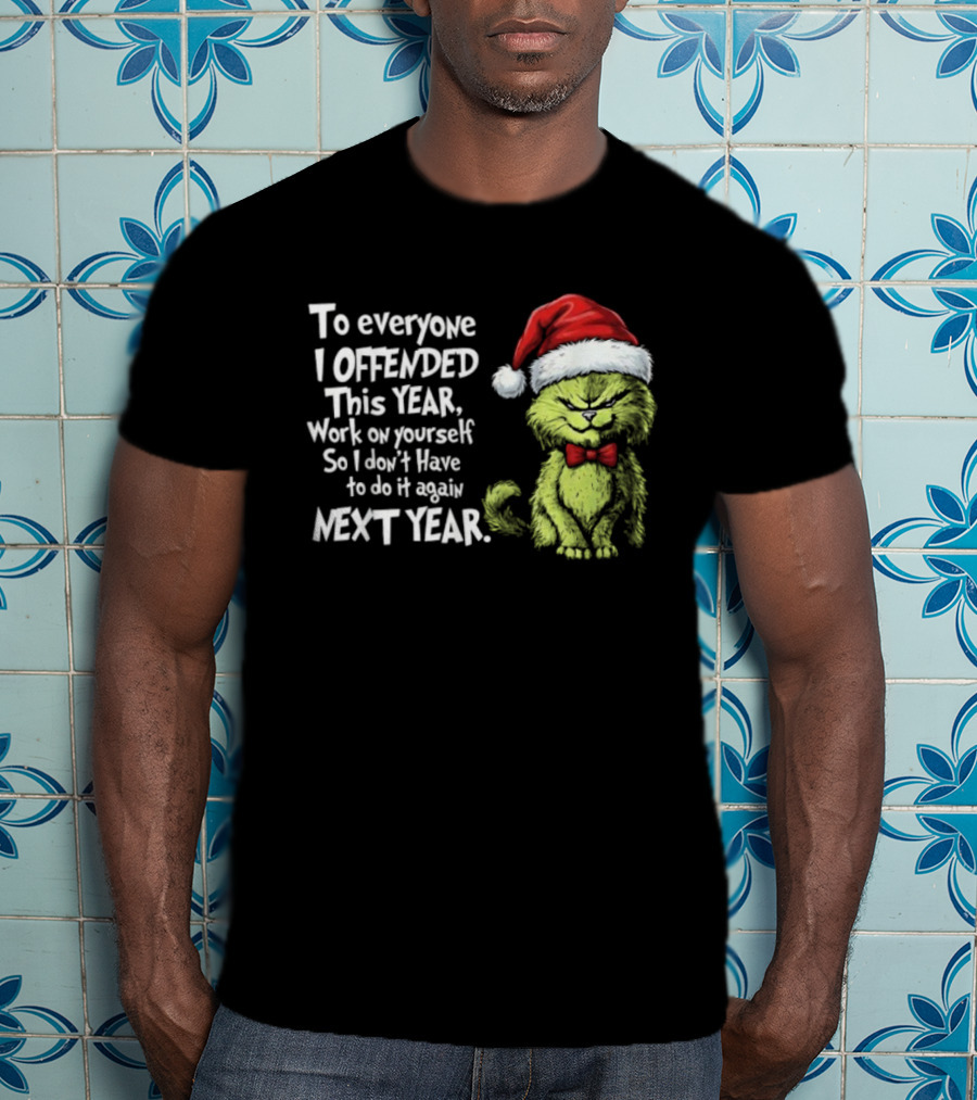 To Everyone I Offended This Year Work On Yourself Grinch Christmas Santa Hat Red Bow Tie T-Shirt