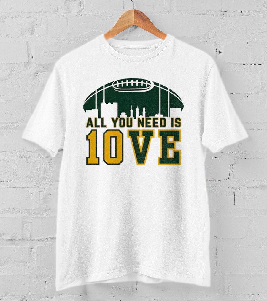All You Need Is 10 Love Jordan Love Green Bay Packers NFL Football 2025 T-Shirt