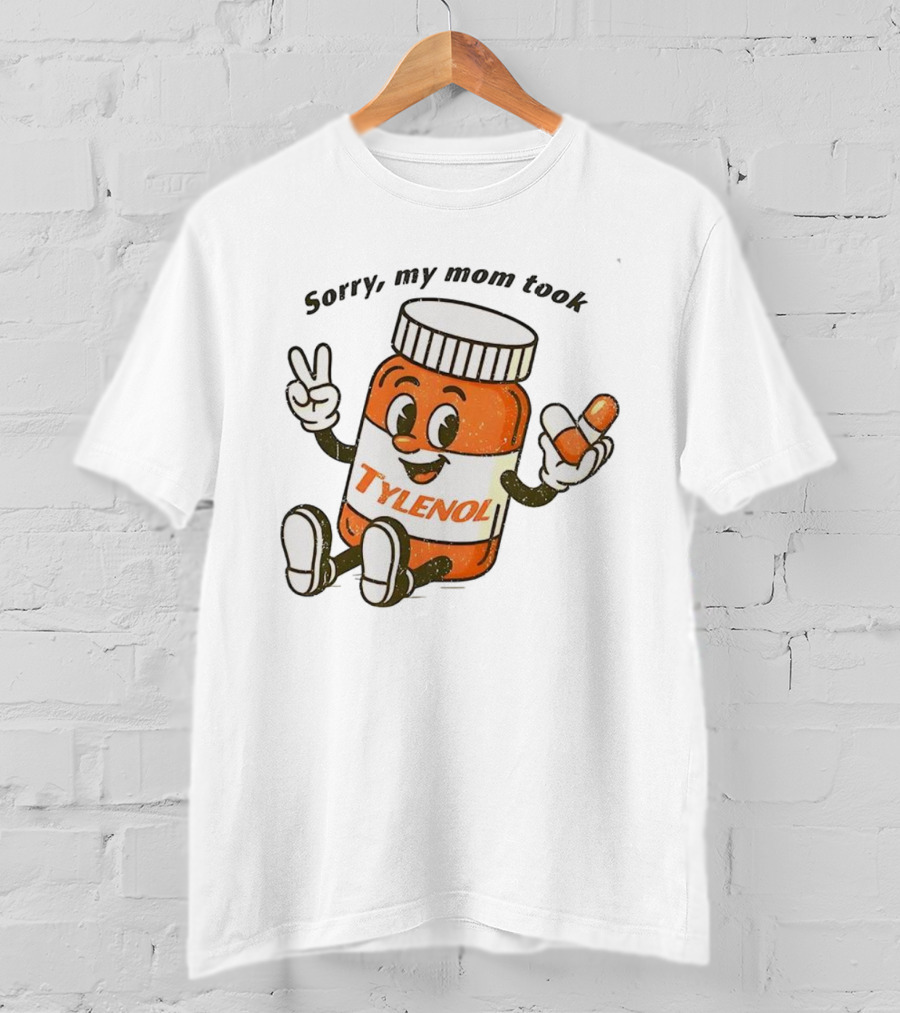 Sorry My Mom Took Tylenol Cartoon Peace Capsule T-Shirt