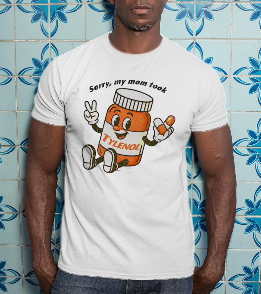 Sorry My Mom Took Tylenol Cartoon Peace Capsule T-Shirt