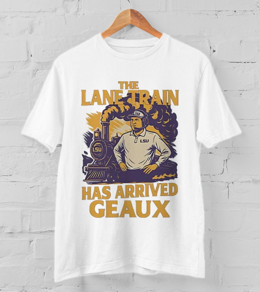 LSU Tigers Football The Lane Train Has Arrived Geaux T-Shirt