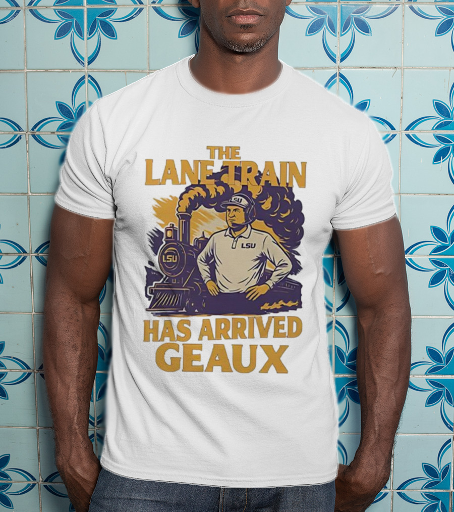 LSU Tigers Football The Lane Train Has Arrived Geaux T-Shirt
