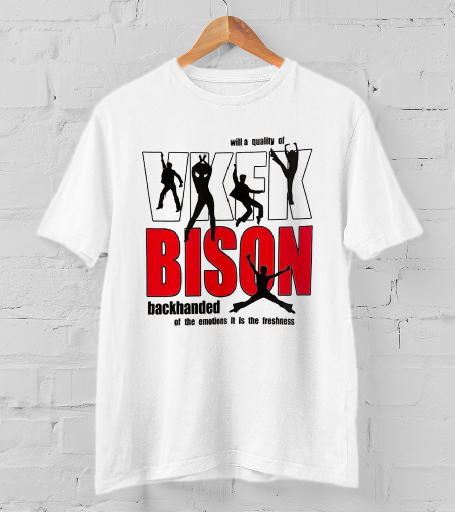 VKFK Bison Backhanded With A Quality Of Emotion And Freshness T-Shirt