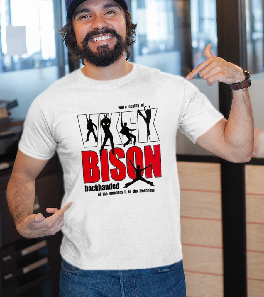 VKFK Bison Backhanded With A Quality Of Emotion And Freshness T-Shirt