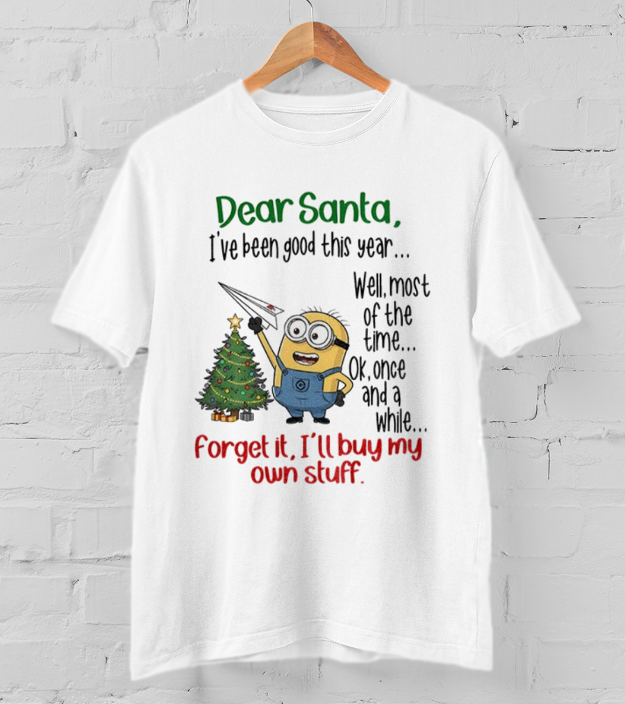 Dear Santa Minion Christmas Tree I've Been Good Forget It I'll Buy My Own Stuff T-Shirt