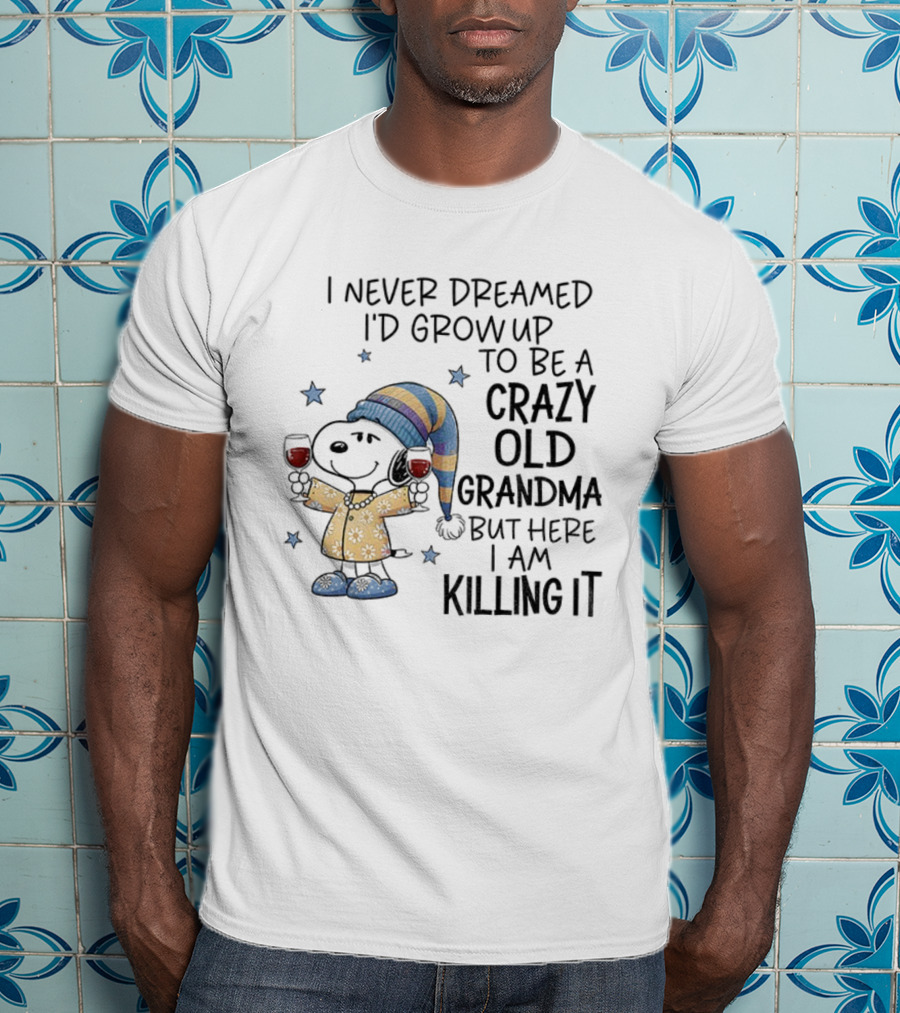 I Never Dreamed I'd Grow Up To Be A Crazy Old Grandma Snoopy Christmas Pajamas T-Shirt