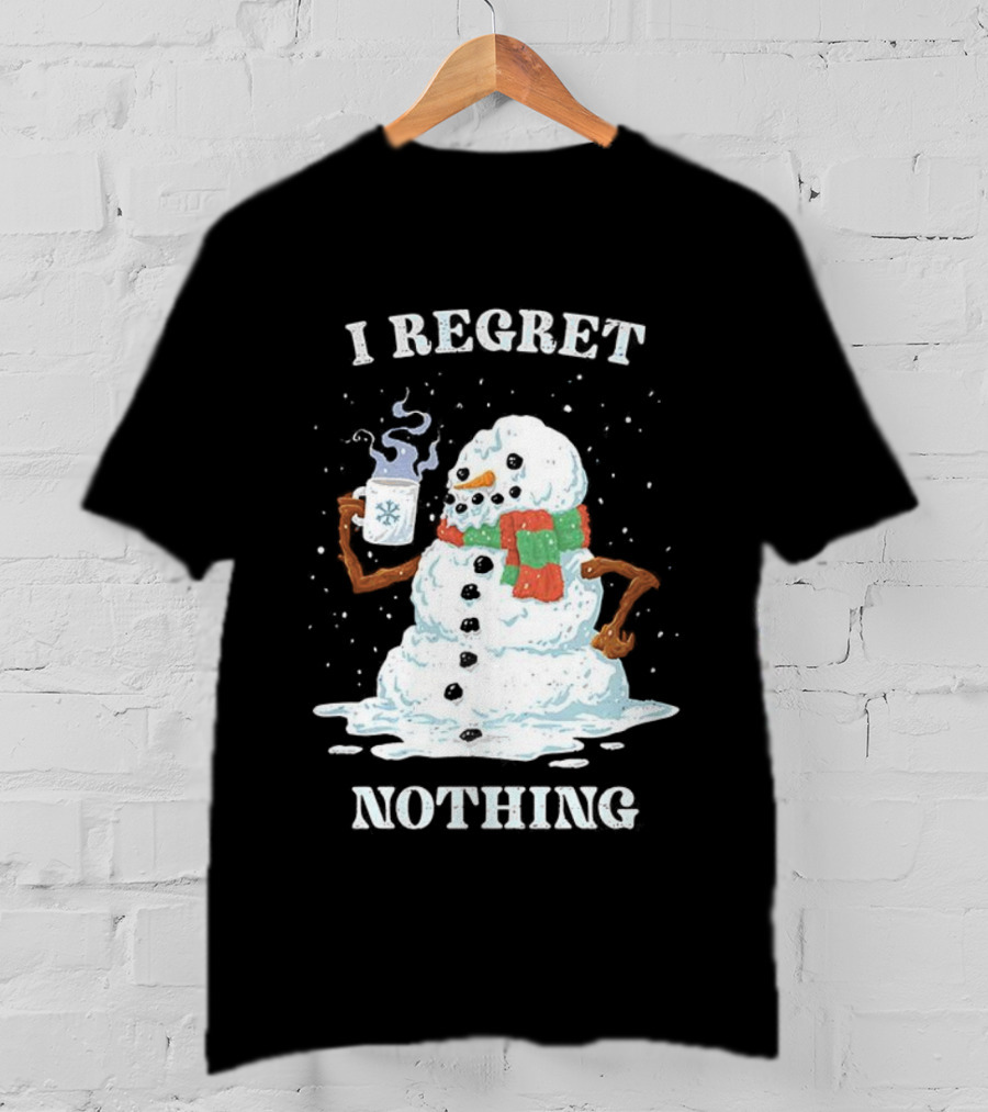I Regret Nothing Hot Coffee Snowman Christmas Fun Festive Drinking Holiday T-Shirt