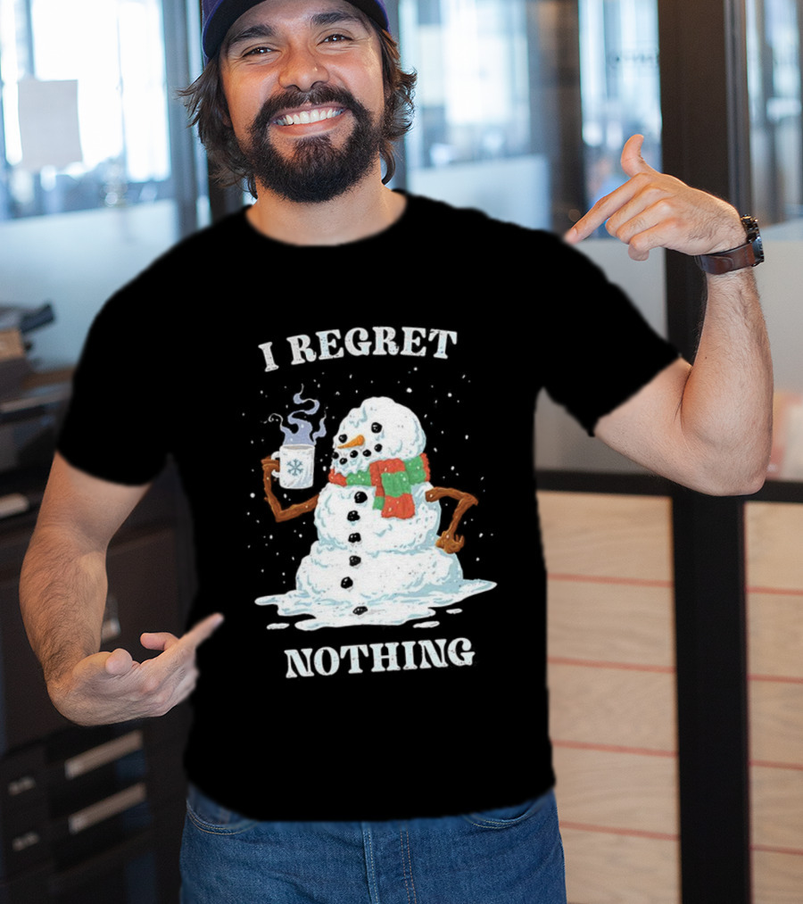 I Regret Nothing Hot Coffee Snowman Christmas Fun Festive Drinking Holiday T-Shirt