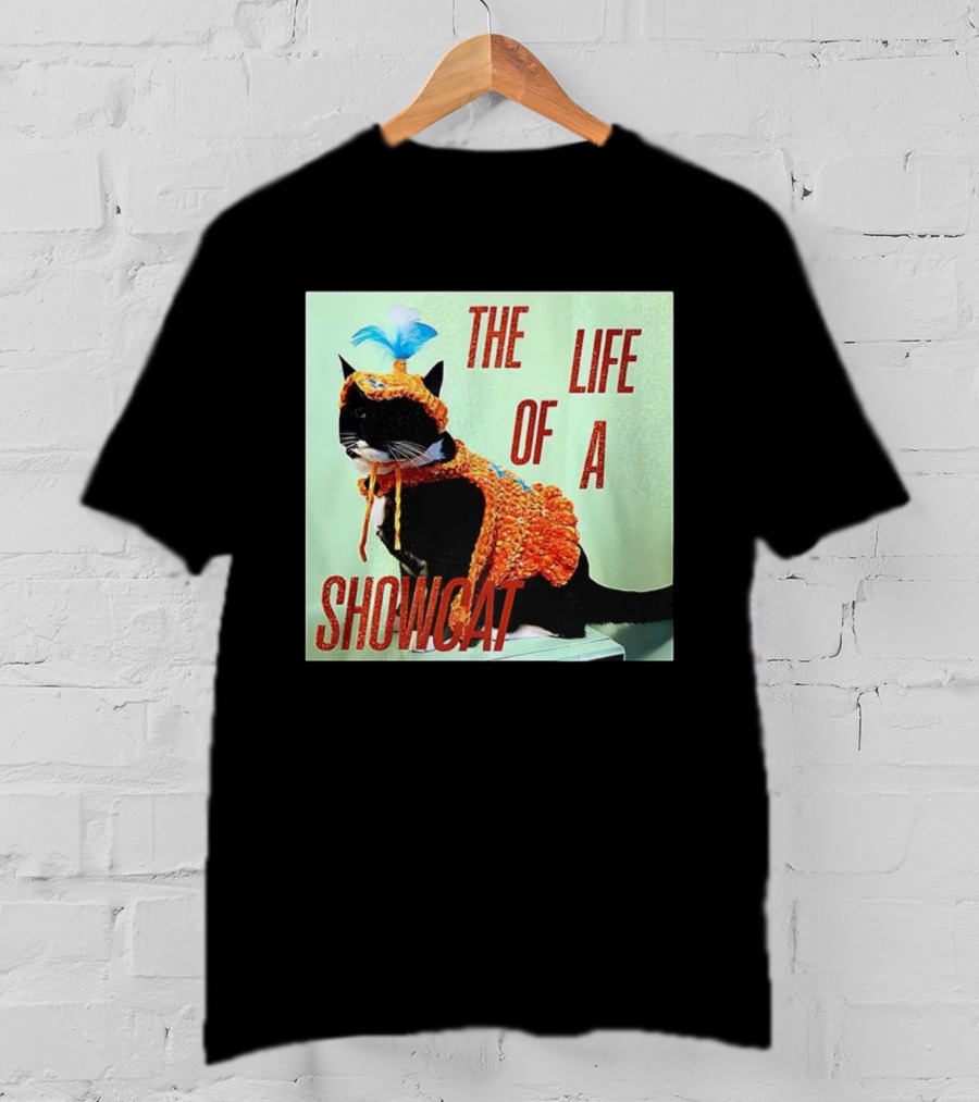 The Life Of A Showcat Cat Lovers T-Shirt