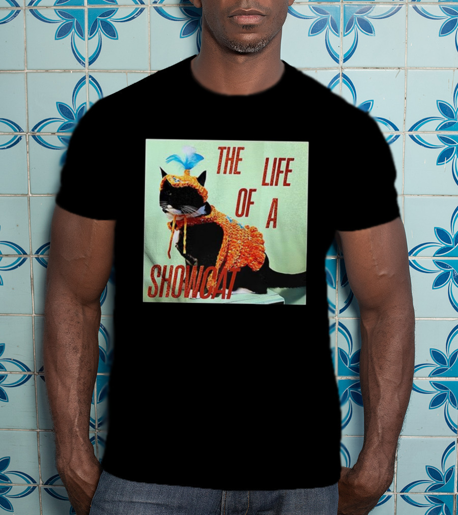 The Life Of A Showcat Cat Lovers T-Shirt