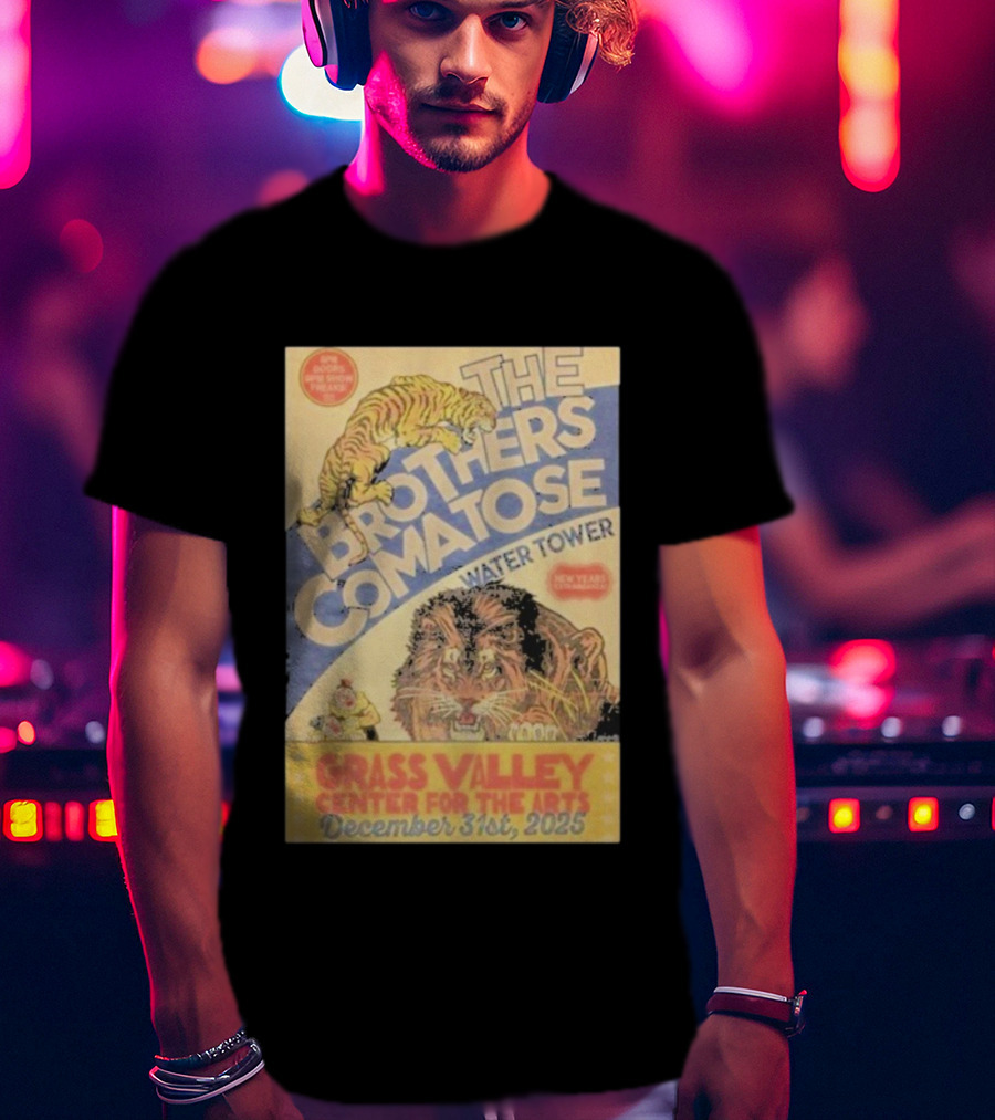 The Brothers Comatose Water Tower New Year Grass Valley Center For The Arts December 31st 2025 T-Shirt