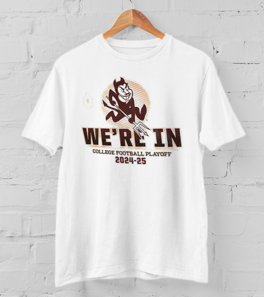 Arizona State Sun Devils College Football Playoff 2024-25 We’re In T-Shirt