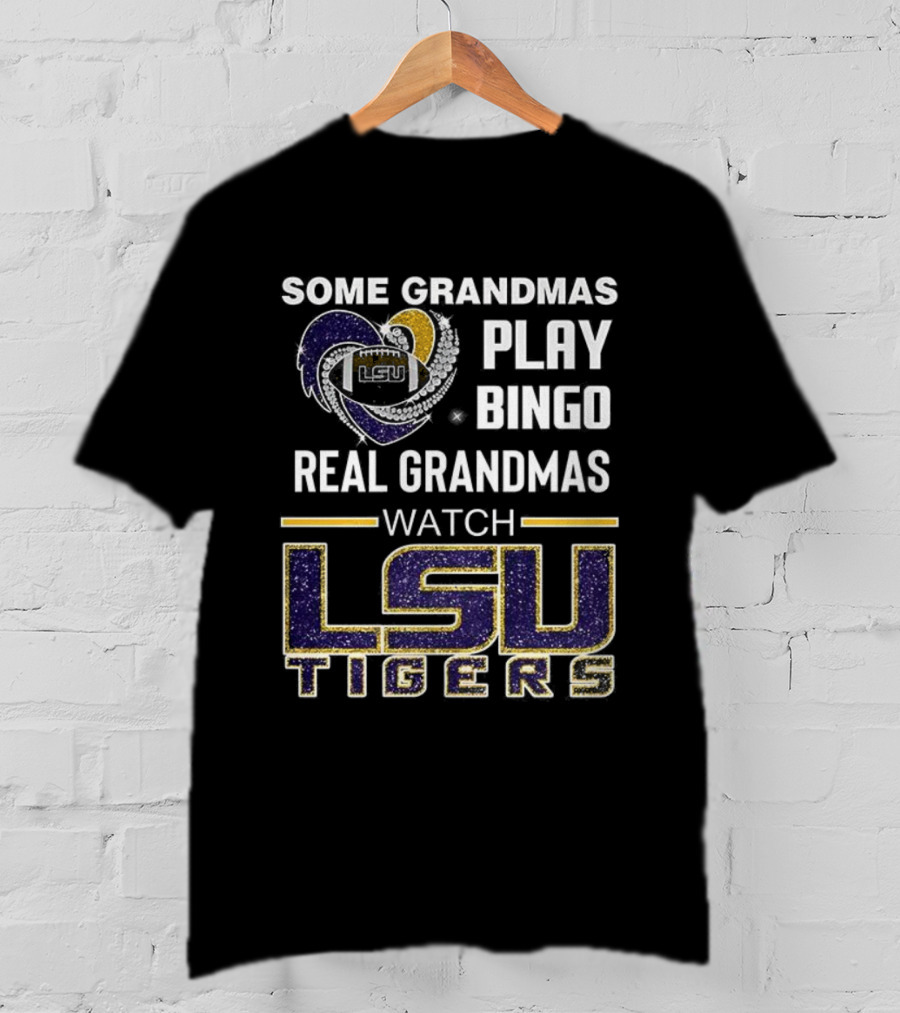 Some Grandmas Play Bingo Real Grandmas LSU Tigers T-Shirt