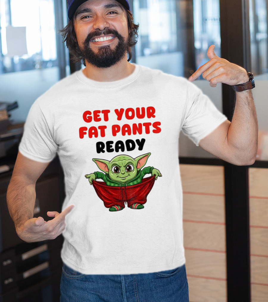 Get Your Fat Pants Ready Christmas Baby Yoda T-Shirt