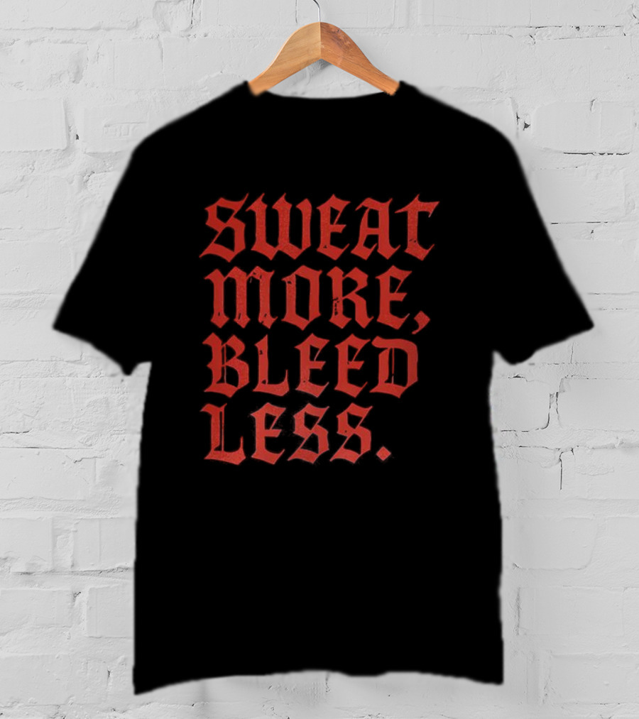 Sweat More Bleed Less Gothic Style Motivational Slogan T-Shirt