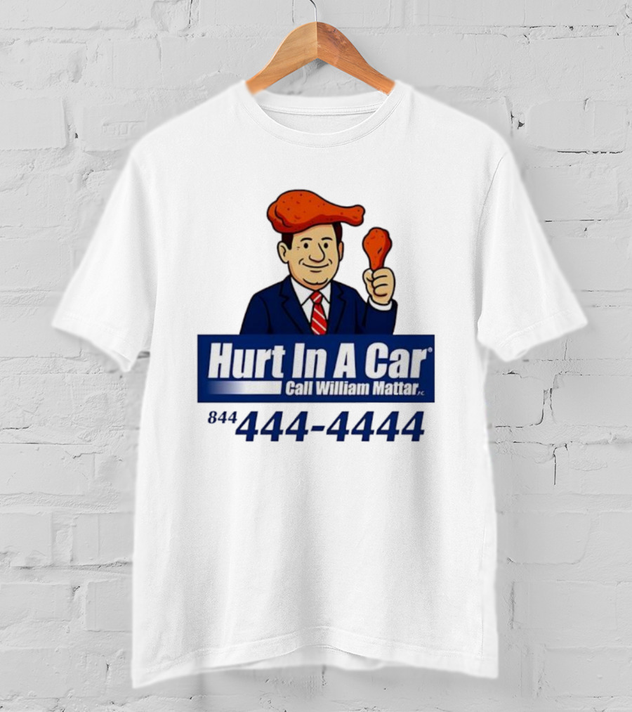 Hurt In A Car Call William Mattar 444-4444 Chicken Wing Hat Character T-Shirt