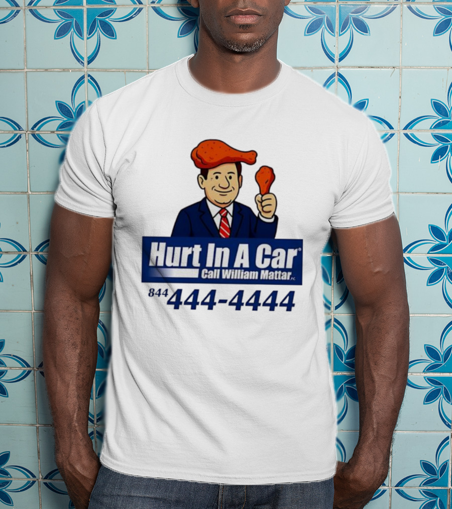 Hurt In A Car Call William Mattar 444-4444 Chicken Wing Hat Character T-Shirt