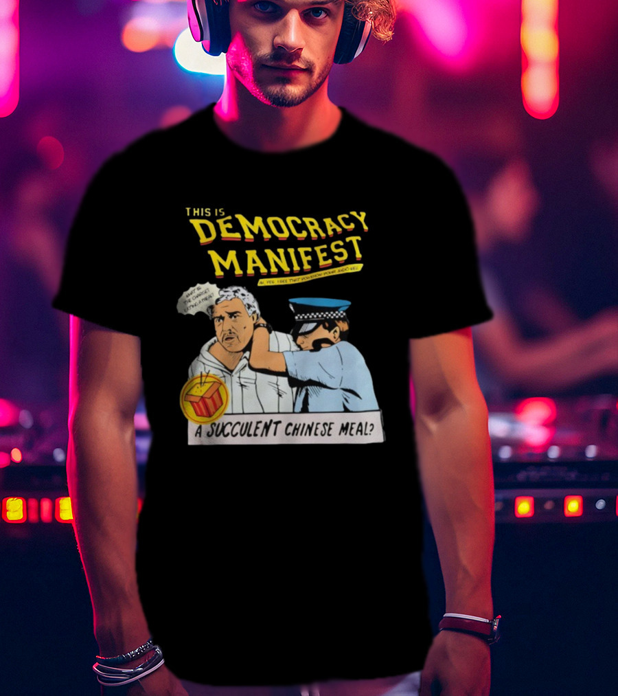 This Is Democracy Manifest A Succulent Chinese Meal Comics Style Illustration T-Shirt