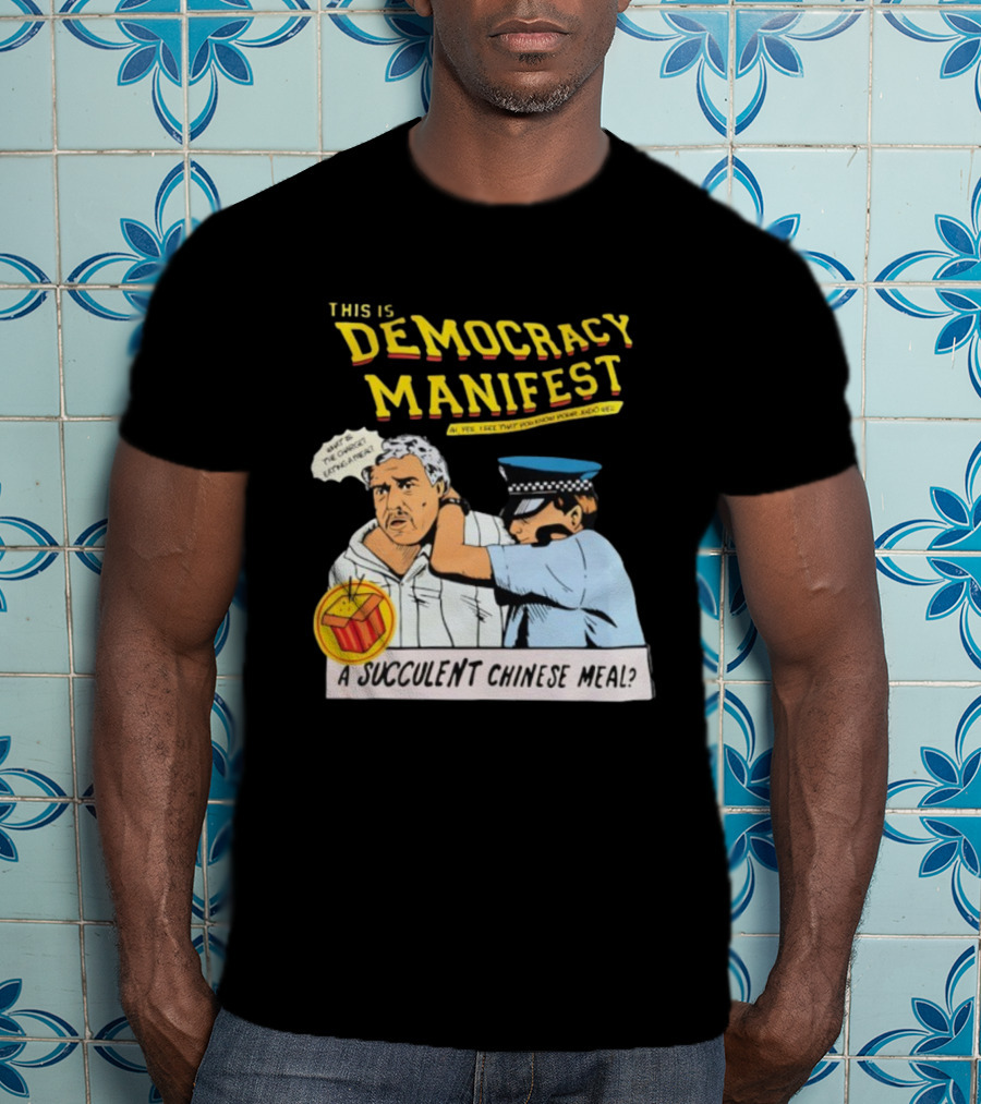 This Is Democracy Manifest A Succulent Chinese Meal Comics Style Illustration T-Shirt