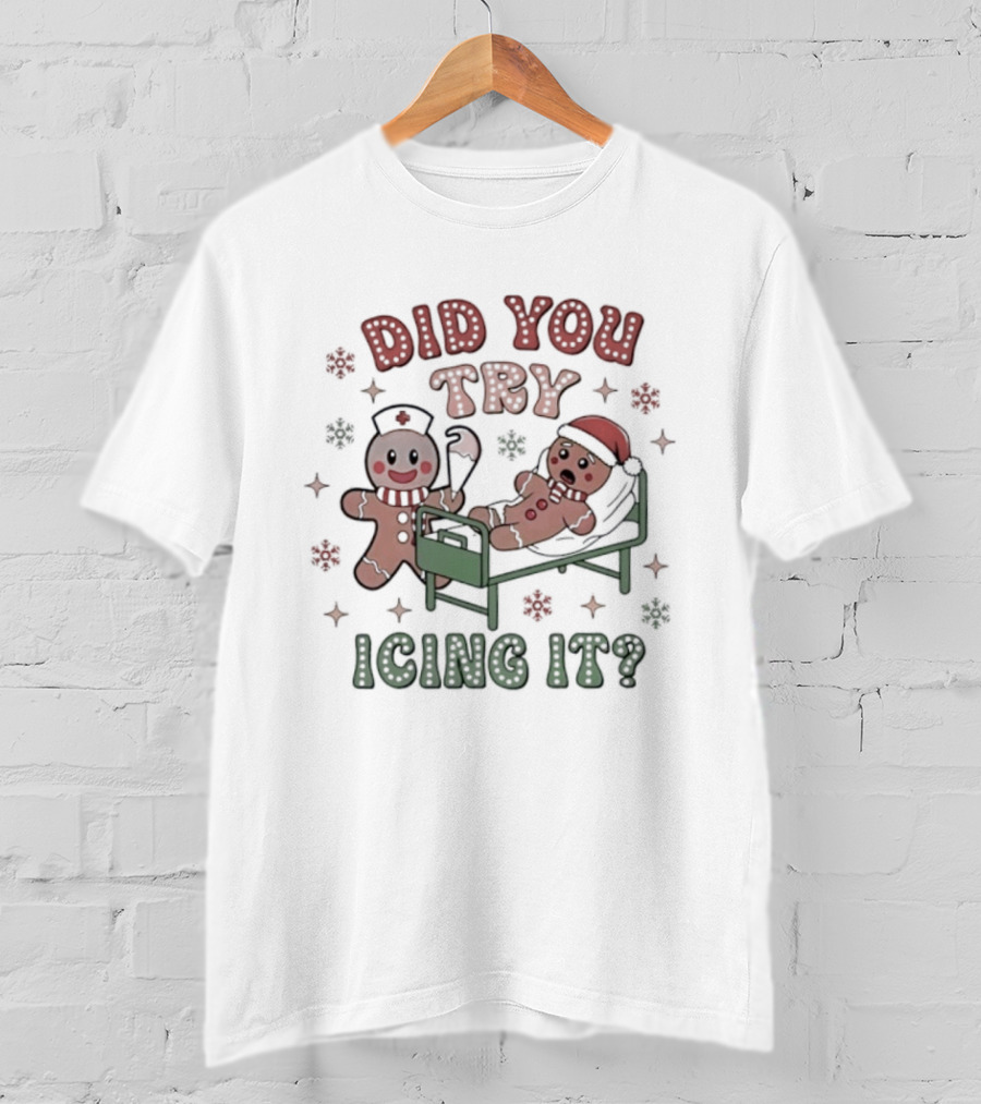 Did You Try Icing It Christmas Gingerbread Fun T-Shirt