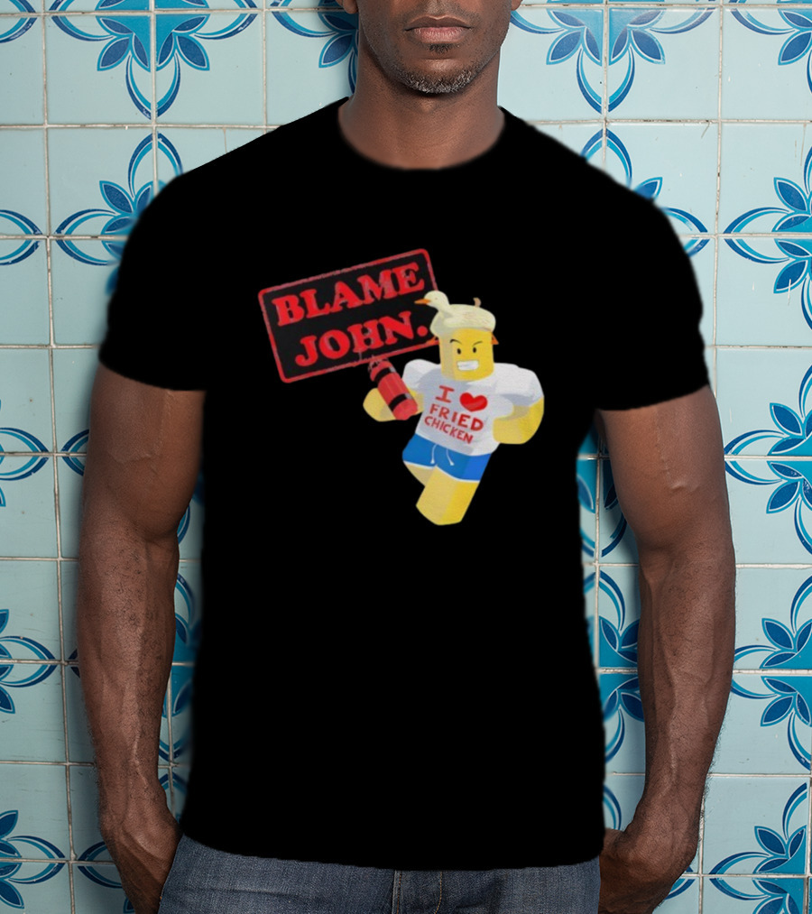 Blame John Roblox I Love Fried Chicken Meme With Duck Hat T-Shirt