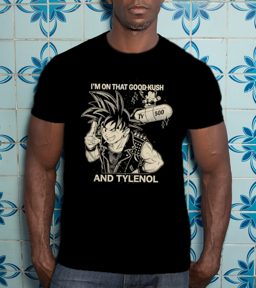 Dragon Ball I'm On That Good Kush And Tylenol 500 Medica Fusion T-Shirt