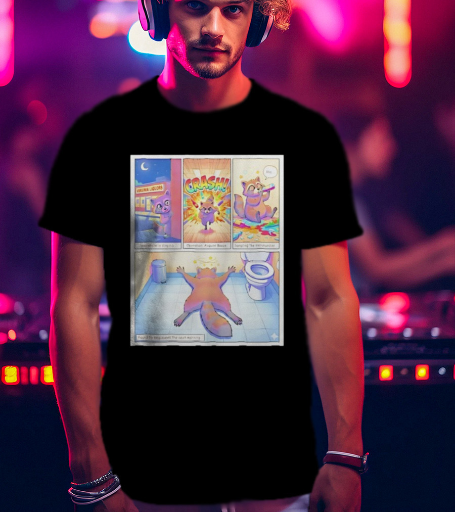 Drunk Raccoon Virginia Liquors Crash Operation Acquire Booze Sampling Merchandise T-Shirt