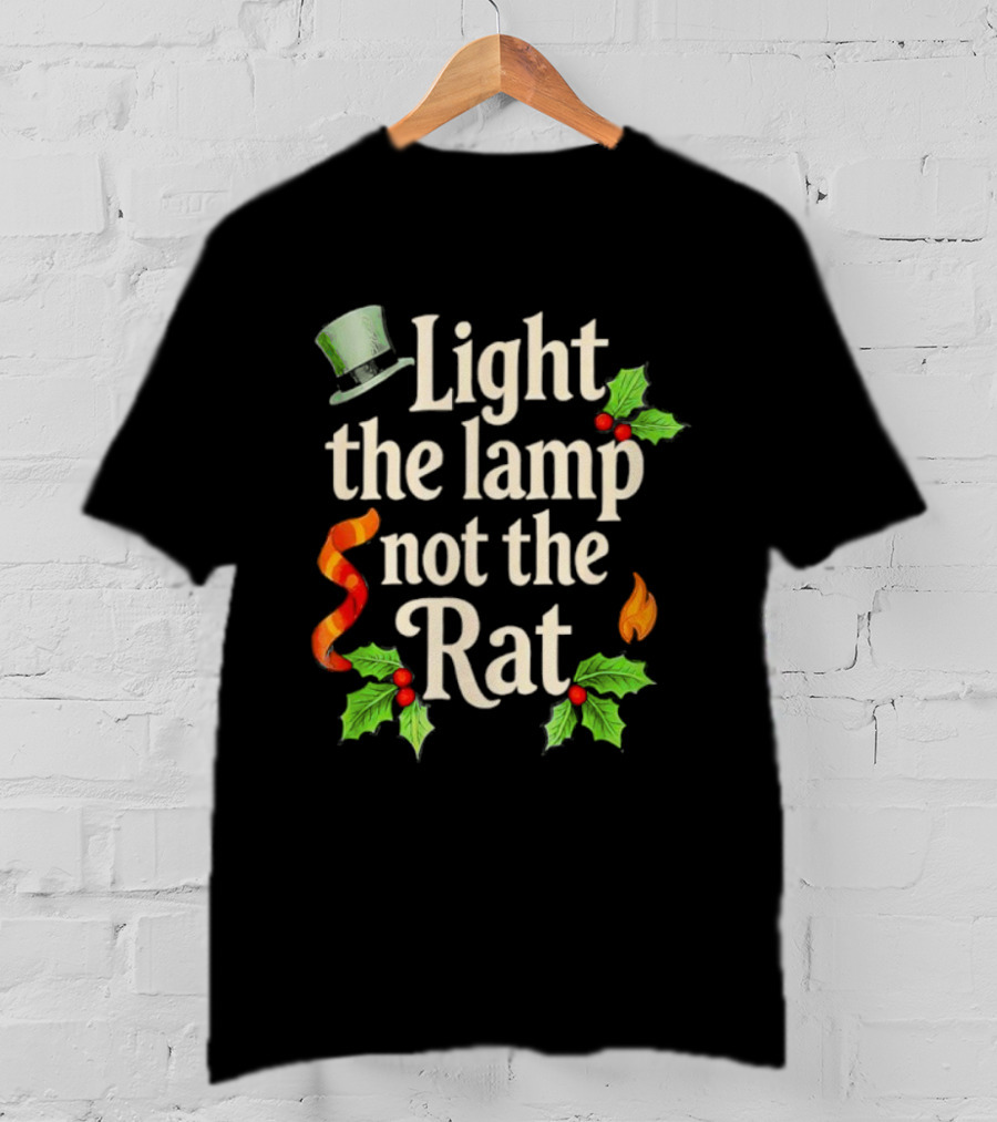 Light The Lamp Not The Rat Funny Christmas Matching Family Holly Top Hat Flame T-Shirt