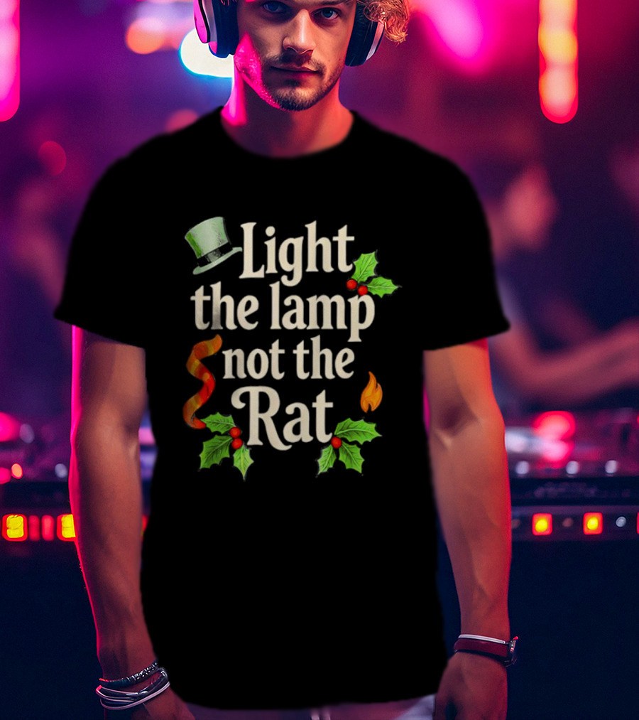 Light The Lamp Not The Rat Funny Christmas Matching Family Holly Top Hat Flame T-Shirt