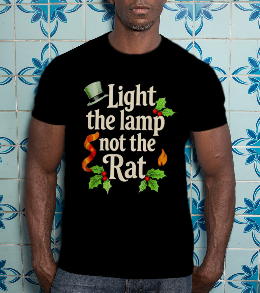Light The Lamp Not The Rat Funny Christmas Matching Family Holly Top Hat Flame T-Shirt