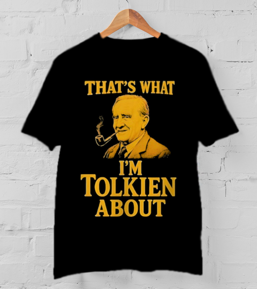 That's What I'm Tolkien About John Ronald Reuel Tolkien Retro T-Shirt