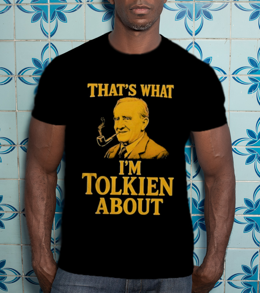That's What I'm Tolkien About John Ronald Reuel Tolkien Retro T-Shirt
