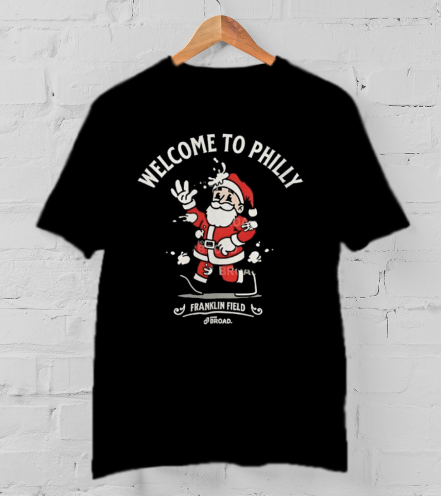 Welcome To Philly Santa Claus Franklin Field Philadelphia Eagles 2025 NFL Football T-Shirt