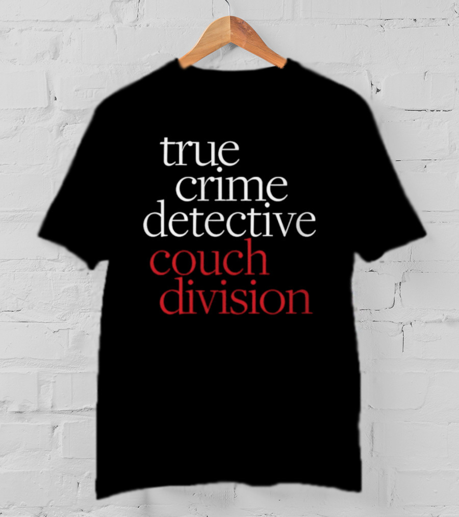 True Crime Detective Couch Division Fan Apparel T-Shirt