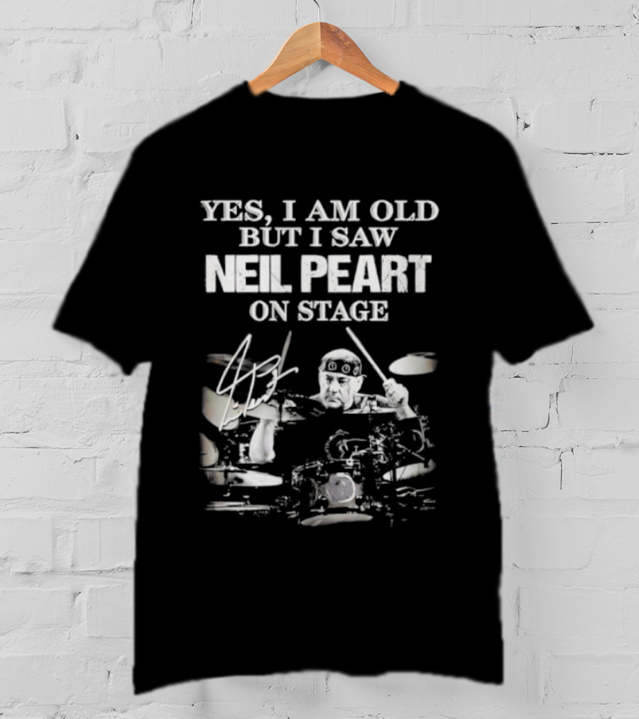 Yes I Am Old But I Saw Neil Peart On Stage Signature Drummer Graphic T-Shirt