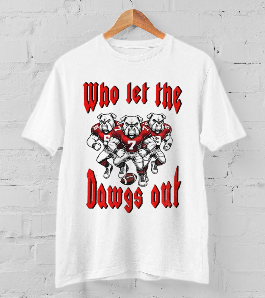 Who Let The Dawgs Out Georgia Bulldogs Gameday Football Fan Spirit T-Shirt