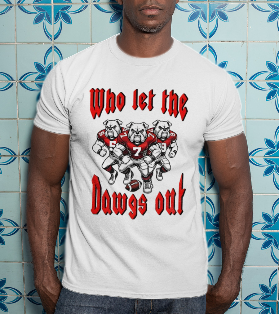 Who Let The Dawgs Out Georgia Bulldogs Gameday Football Fan Spirit T-Shirt